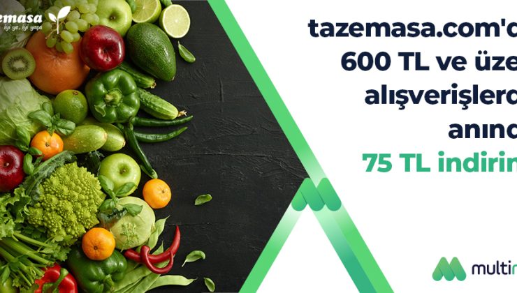 MultiNet’lilerin Tazemasa alışverişlerinde 75 TL indirim!