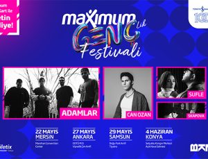 Maximum Gençlik Festivali 22 Mayıs’ta başlıyor